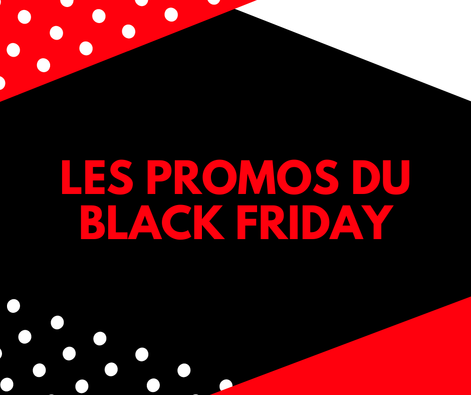 OFFRE SPECIALE BLACK FRIDAY